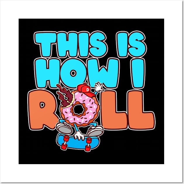 This is how I roll  Skateboard Roller Skates Wall Art by Caskara